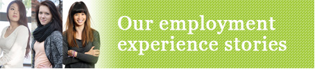 Our employment experience stories